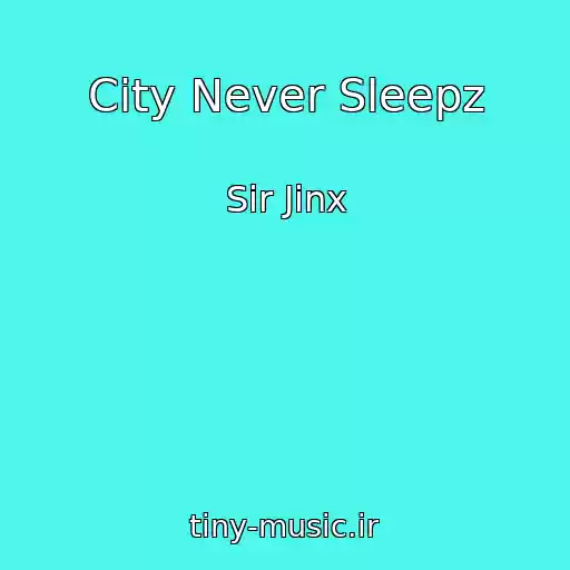 کاور آهنگ City Never Sleepz از Sir Jinx