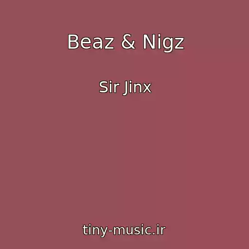 کاور آهنگ Beaz & Nigz از Sir Jinx