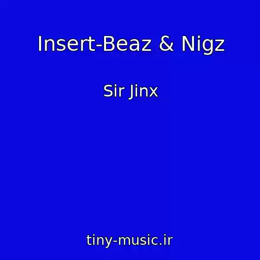 کاور آهنگ Insert-Beaz & Nigz از Sir Jinx