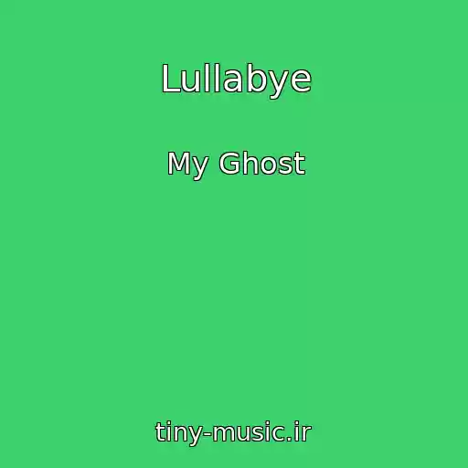 کاور آهنگ Lullabye از My Ghost
