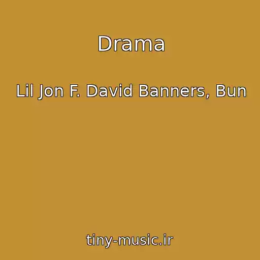 کاور آهنگ Drama از Lil Jon F. David Banners, Bun