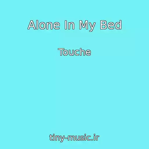 کاور آهنگ Alone In My Bed از Touche