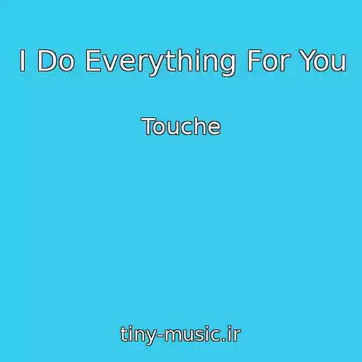 کاور آهنگ I Do Everything For You از Touche