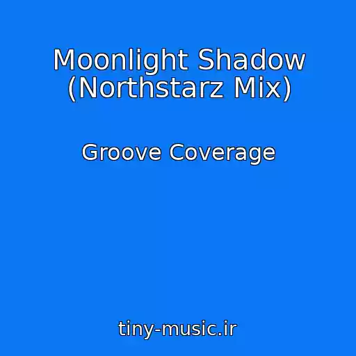 کاور آهنگ Moonlight Shadow (Northstarz Mix) از Groove Coverage