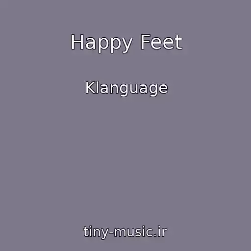 کاور آهنگ Happy Feet از Klanguage