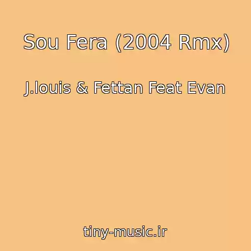 کاور آهنگ Sou Fera (2004 Rmx) از J.louis & Fettan Feat Evan