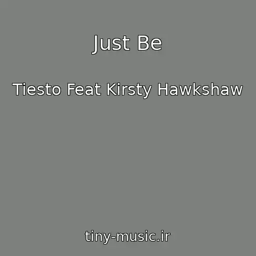 کاور آهنگ Just Be از Tiesto Feat Kirsty Hawkshaw