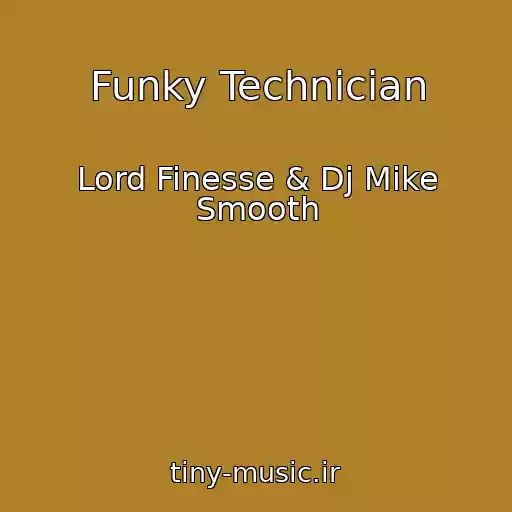 کاور آهنگ Funky Technician از Lord Finesse & Dj Mike Smooth