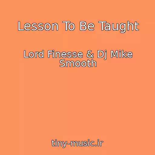 کاور آهنگ Lesson To Be Taught از Lord Finesse & Dj Mike Smooth