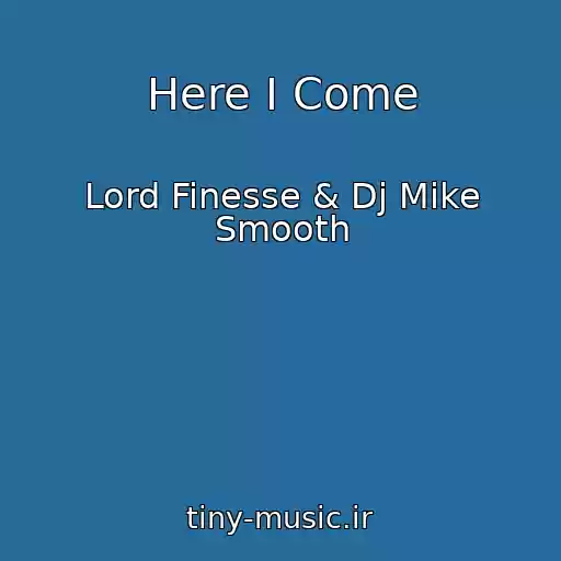 کاور آهنگ Here I Come از Lord Finesse & Dj Mike Smooth