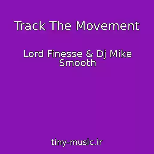 کاور آهنگ Track The Movement از Lord Finesse & Dj Mike Smooth