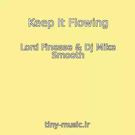 کاور آهنگ Keep It Flowing از Lord Finesse & Dj Mike Smooth