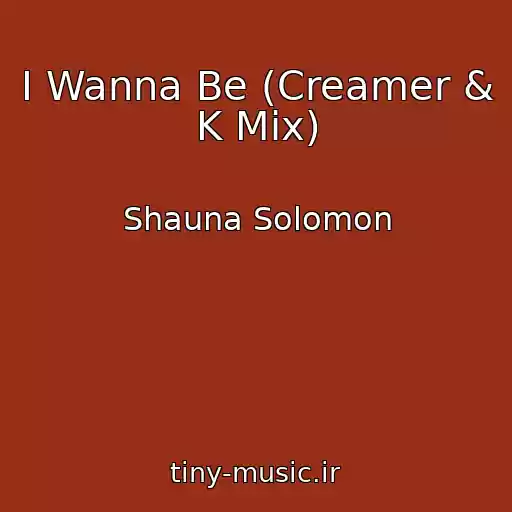 کاور آهنگ I Wanna Be (Creamer & K Mix) از Shauna Solomon