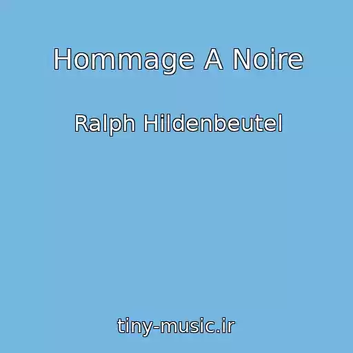 کاور آهنگ Hommage A Noire از Ralph Hildenbeutel