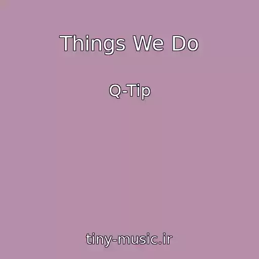 کاور آهنگ Things We Do از Q-Tip