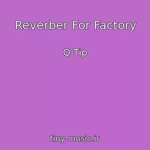 کاور آهنگ Reverber For Factory از Q-Tip