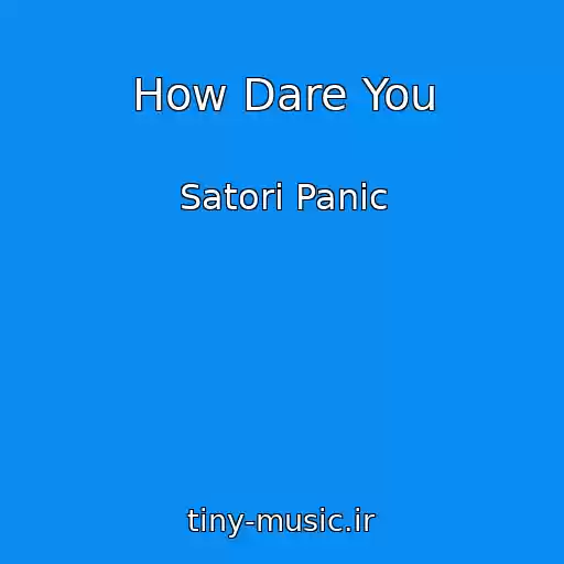 کاور آهنگ How Dare You از Satori Panic