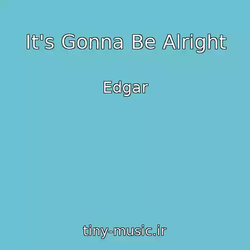 کاور آهنگ It's Gonna Be Alright از Edgar