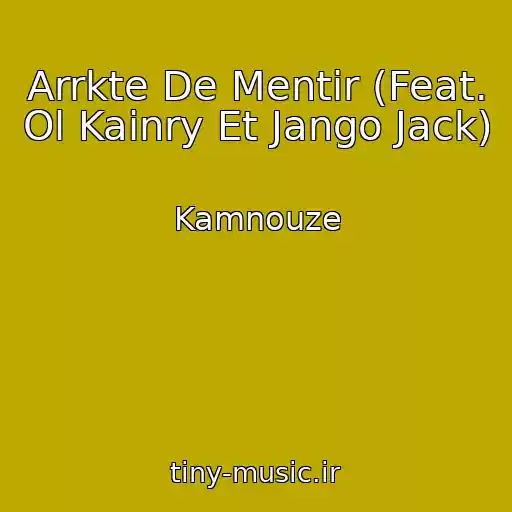 کاور آهنگ Arrkte De Mentir (Feat. Ol Kainry Et Jango Jack) از Kamnouze