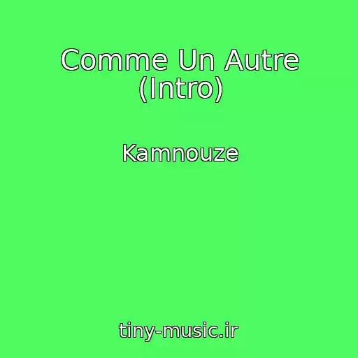کاور آهنگ Comme Un Autre (Intro) از Kamnouze