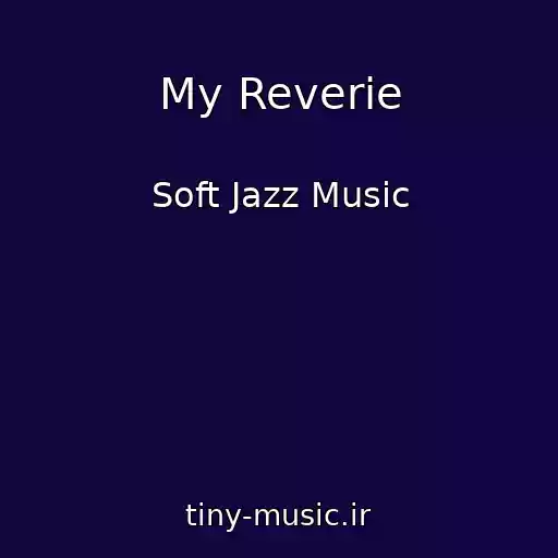 کاور آهنگ My Reverie از Soft Jazz Music