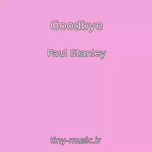کاور آهنگ Goodbye از Paul Stanley