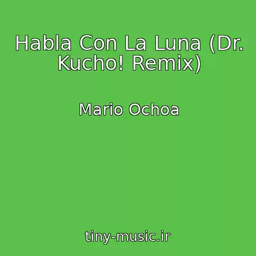 کاور آهنگ Habla Con La Luna (Dr. Kucho! Remix) از Mario Ochoa