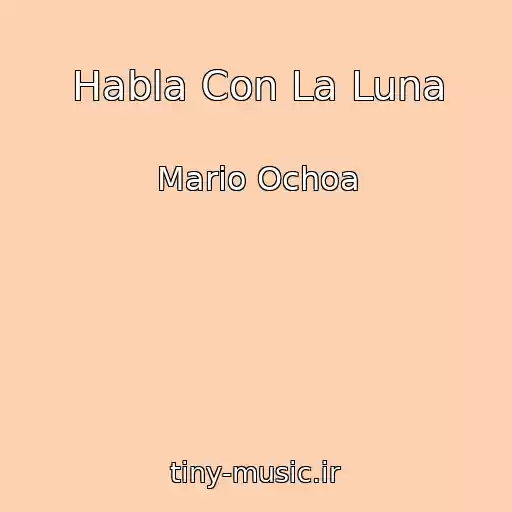 کاور آهنگ Habla Con La Luna از Mario Ochoa