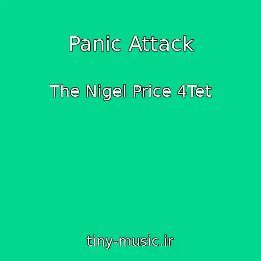 کاور آهنگ Panic Attack از The Nigel Price 4Tet