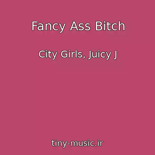 کاور آهنگ Fancy Ass Bitch از City Girls, Juicy J