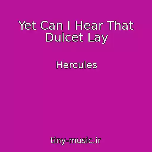 کاور آهنگ Yet Can I Hear That Dulcet Lay از Hercules