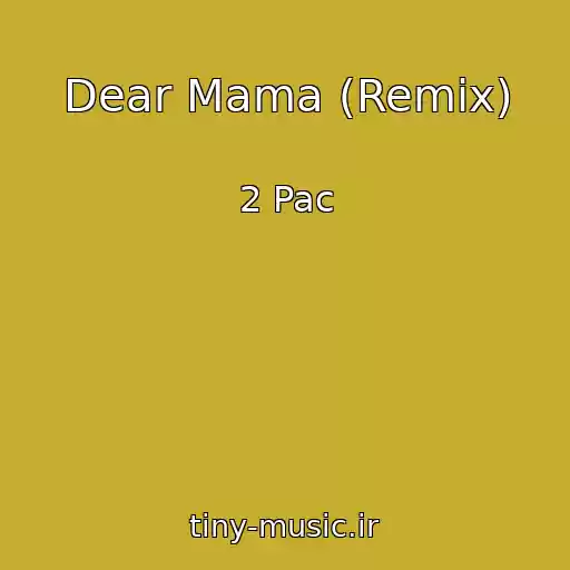 کاور آهنگ Dear Mama (Remix) از 2 Pac