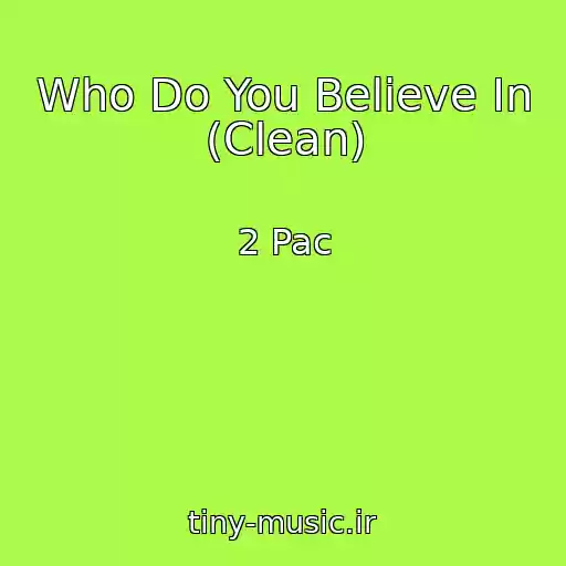 کاور آهنگ Who Do You Believe In (Clean) از 2 Pac