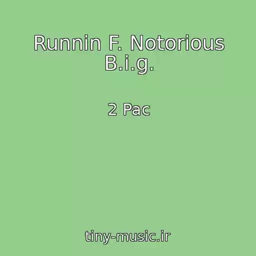 کاور آهنگ Runnin F. Notorious B.i.g. از 2 Pac
