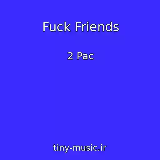 کاور آهنگ Fuck Friends از 2 Pac