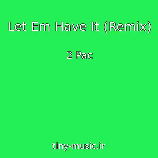 کاور آهنگ Let Em Have It (Remix) از 2 Pac