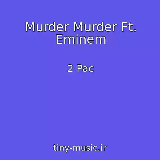 کاور آهنگ Murder Murder Ft. Eminem از 2 Pac