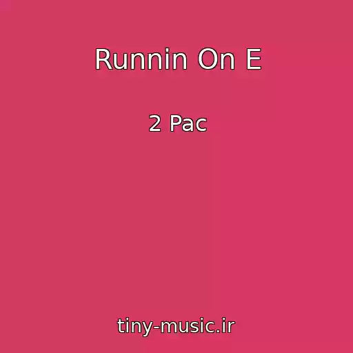 کاور آهنگ Runnin On E از 2 Pac