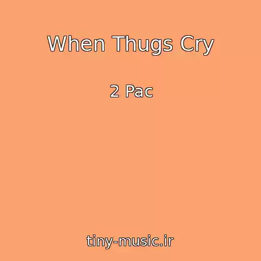کاور آهنگ When Thugs Cry از 2 Pac