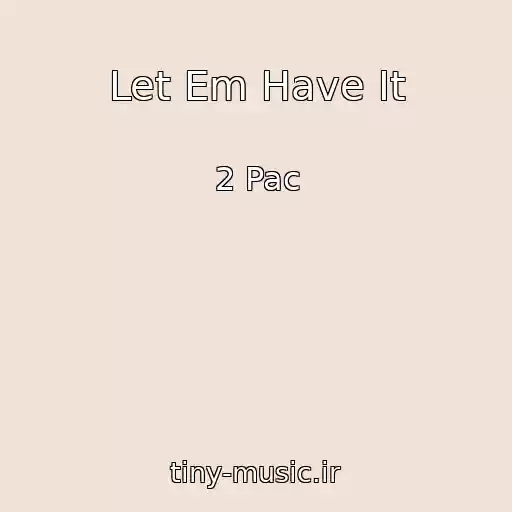 کاور آهنگ Let Em Have It از 2 Pac