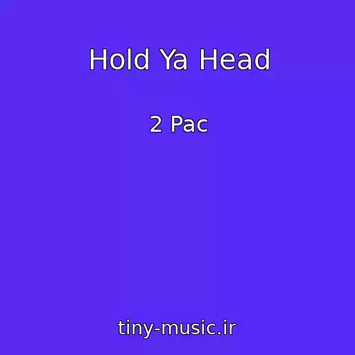کاور آهنگ Hold Ya Head از 2 Pac