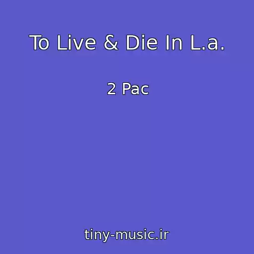 کاور آهنگ To Live & Die In L.a. از 2 Pac