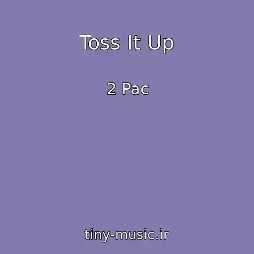 کاور آهنگ Toss It Up از 2 Pac