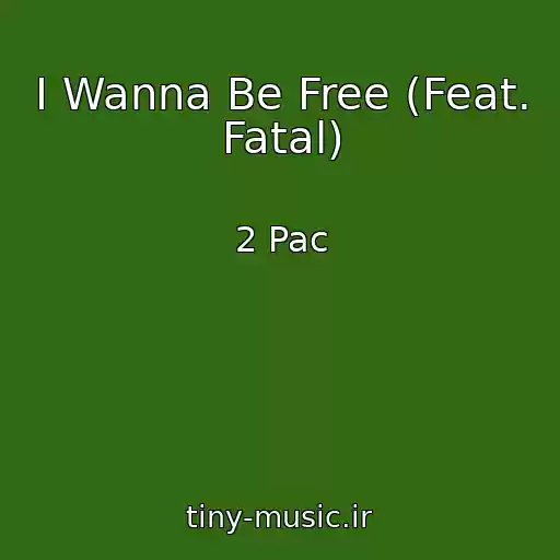 کاور آهنگ I Wanna Be Free (Feat. Fatal) از 2 Pac