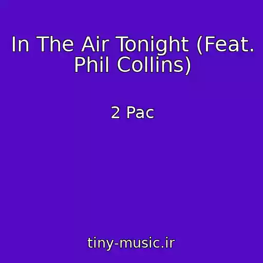 کاور آهنگ In The Air Tonight (Feat. Phil Collins) از 2 Pac