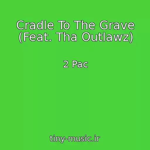 کاور آهنگ Cradle To The Grave (Feat. Tha Outlawz) از 2 Pac