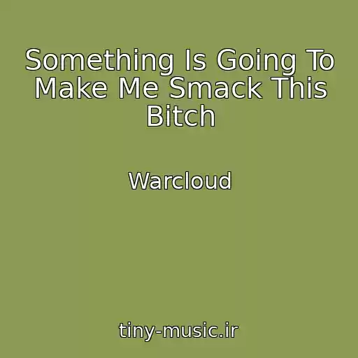 کاور آهنگ Something Is Going To Make Me Smack This Bitch از Warcloud