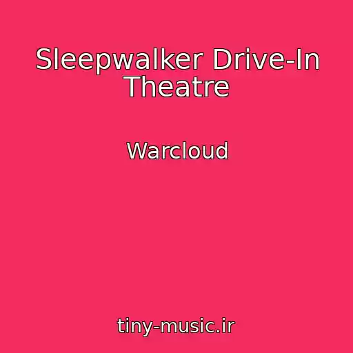 کاور آهنگ Sleepwalker Drive-In Theatre از Warcloud