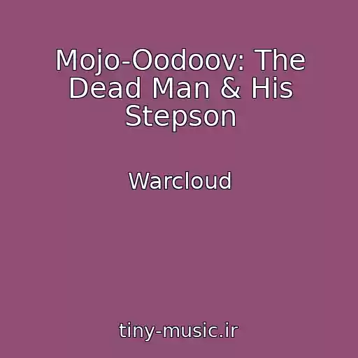 کاور آهنگ Mojo-Oodoov: The Dead Man & His Stepson از Warcloud