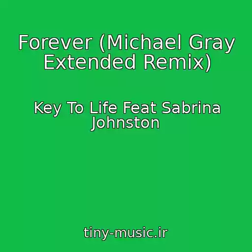 کاور آهنگ Forever (Michael Gray Extended Remix) از Key To Life Feat Sabrina Johnston